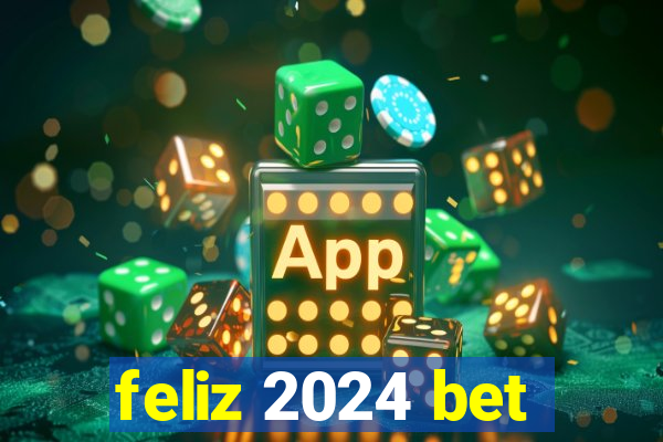 feliz 2024 bet